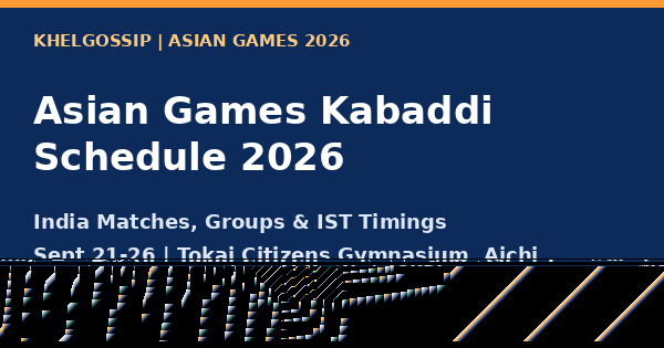 Asian Games Kabaddi Schedule 2026 - India men's and women's team fixtures
